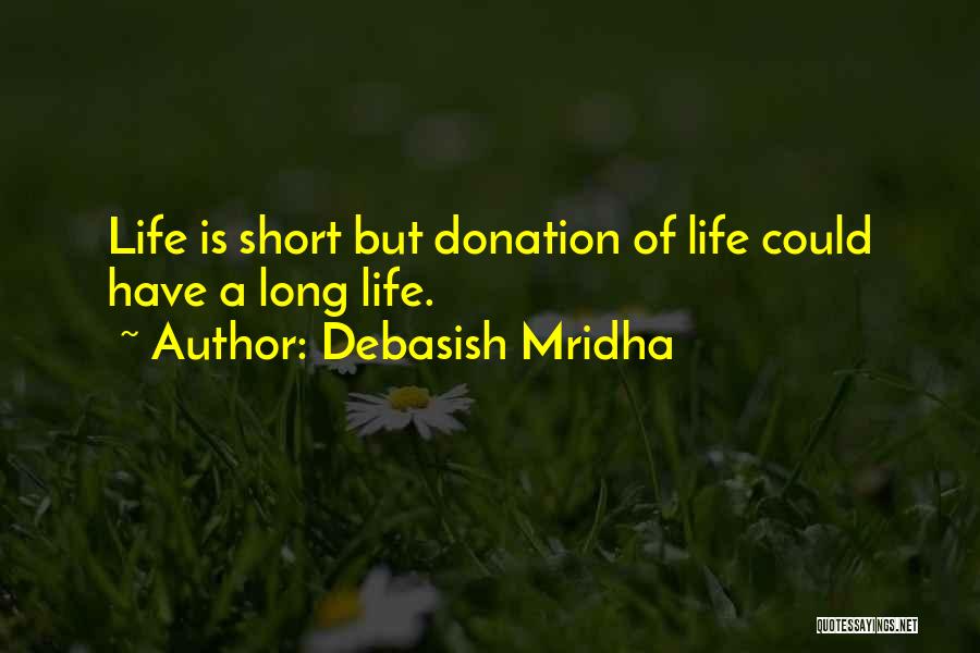 Short Life Wisdom Quotes By Debasish Mridha