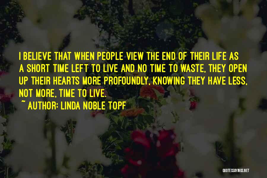Short Life Wisdom Quotes By Linda Noble Topf