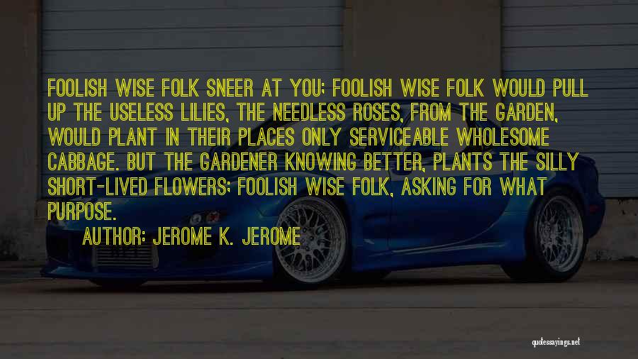 Short Life Wise Quotes By Jerome K. Jerome