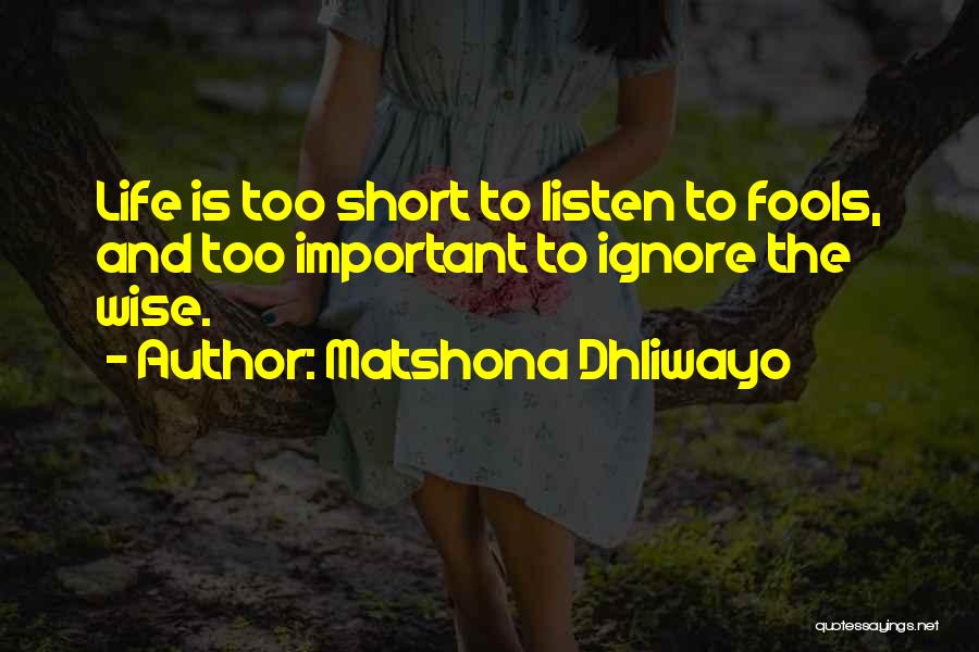Short Life Wise Quotes By Matshona Dhliwayo