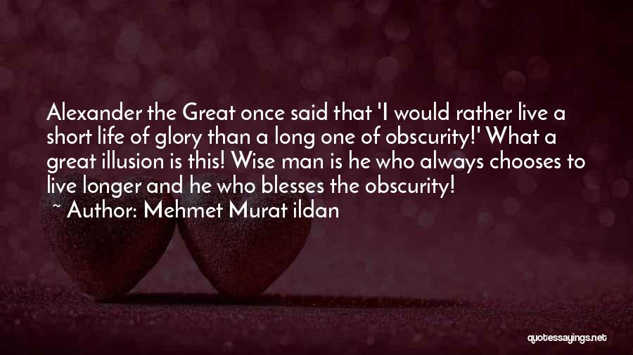 Short Life Wise Quotes By Mehmet Murat Ildan