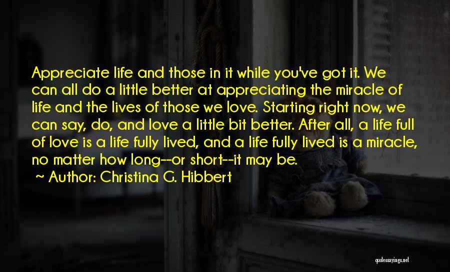 Short Lived Life Quotes By Christina G. Hibbert