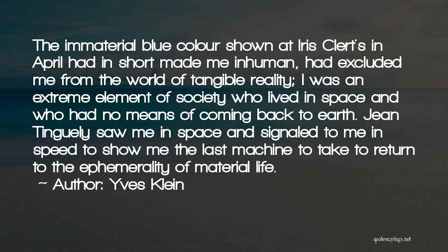 Short Lived Life Quotes By Yves Klein