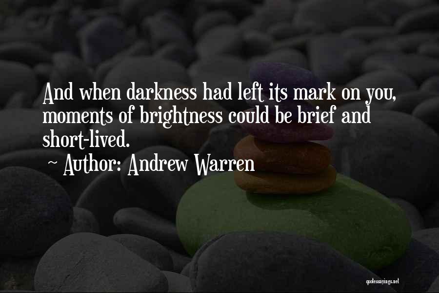 Short Lived Moments Quotes By Andrew Warren