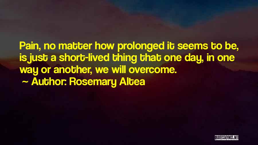 Short Lived Quotes By Rosemary Altea