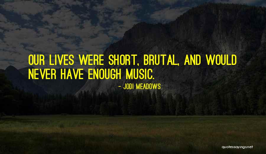 Short Lives Quotes By Jodi Meadows Short Lives Quotes By Jodi Meadows