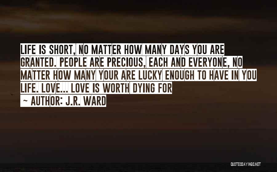 Short Love Everyone Quotes By J.R. Ward