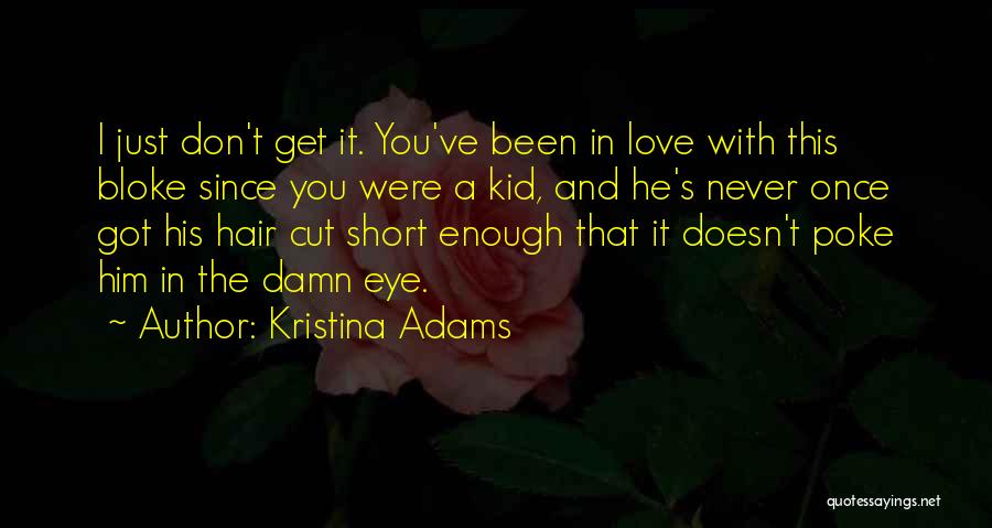 Short Love Him Quotes By Kristina Adams