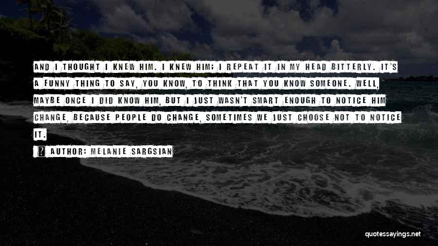Short Love Him Quotes By Melanie Sargsian