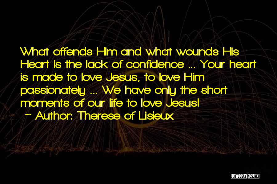 Short Love Him Quotes By Therese Of Lisieux