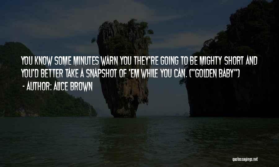 Short Memory Quotes By Alice Brown