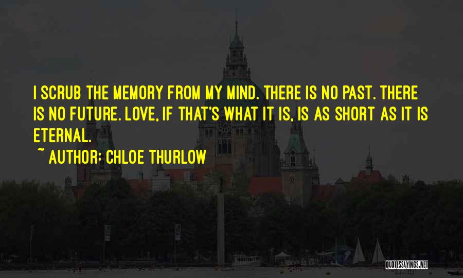 Short Memory Quotes By Chloe Thurlow