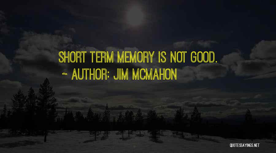 Short Memory Quotes By Jim McMahon