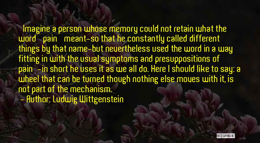 Short Memory Quotes By Ludwig Wittgenstein