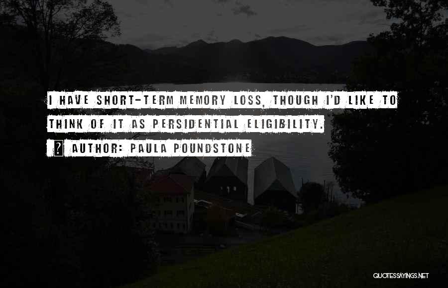 Short Memory Quotes By Paula Poundstone