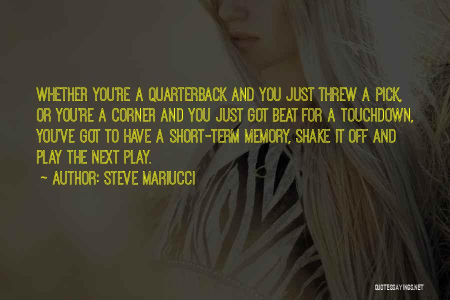 Short Memory Quotes By Steve Mariucci