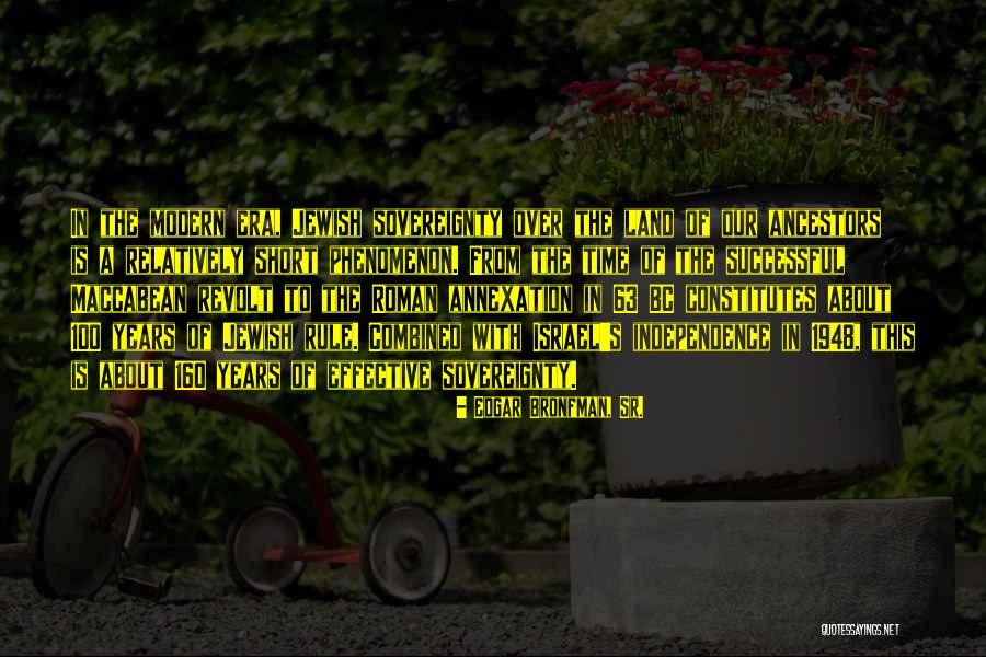 Short Modern Quotes By Edgar Bronfman, Sr. Short Modern Quotes By Edgar Bronfman, Sr.