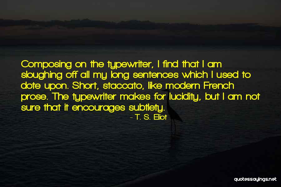Short Modern Quotes By T. S. Eliot Short Modern Quotes By T. S. Eliot