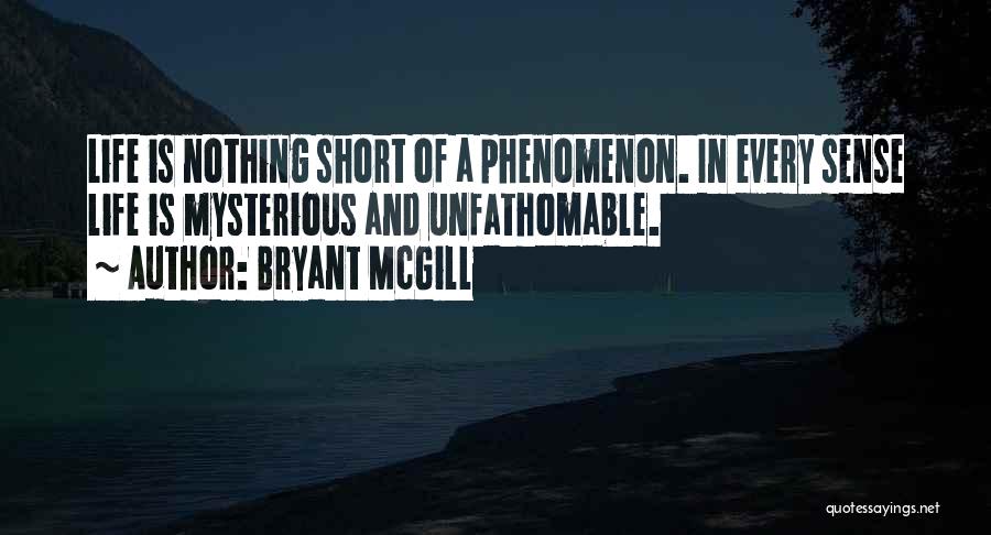 Short Mysterious Quotes By Bryant McGill