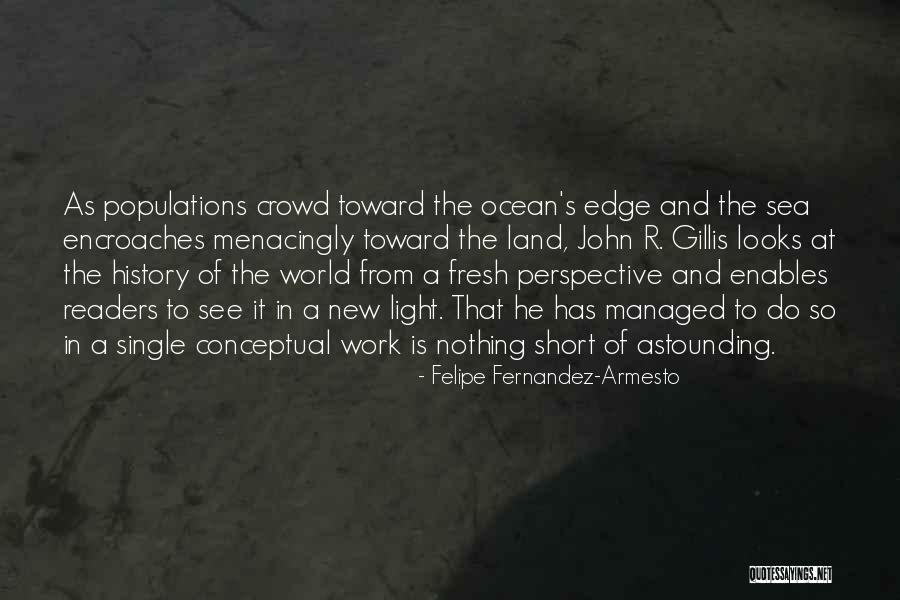 Short Ocean Quotes By Felipe Fernandez-Armesto Short Ocean Quotes By Felipe Fernandez-Armesto