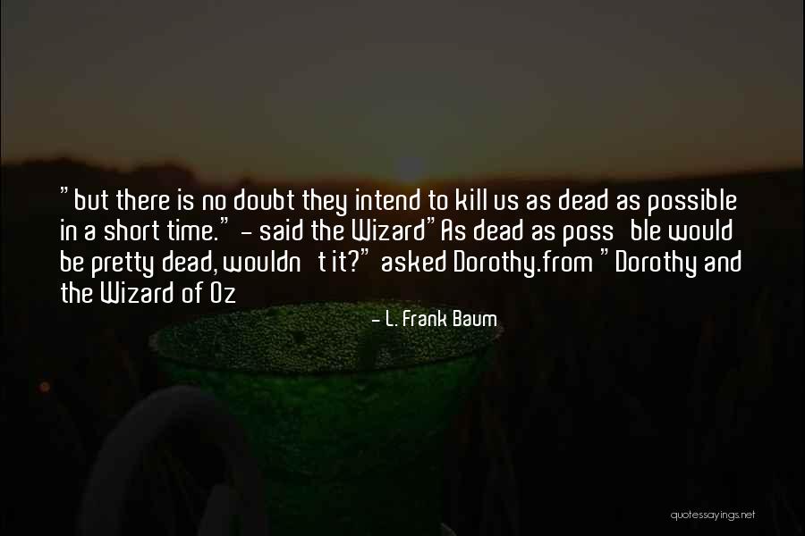 Short Of Time Quotes By L. Frank Baum Short Of Time Quotes By L. Frank Baum