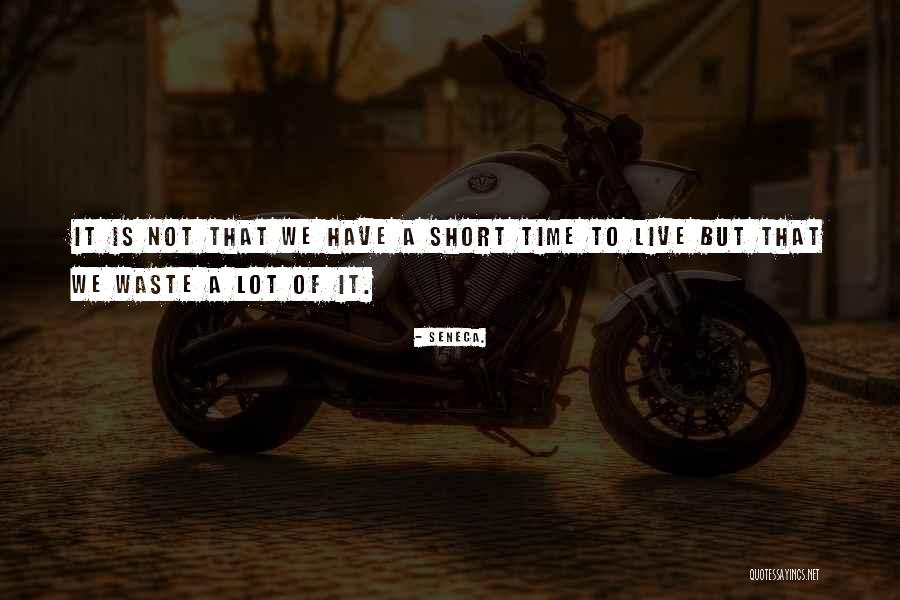 Short Of Time Quotes By Seneca. Short Of Time Quotes By Seneca.