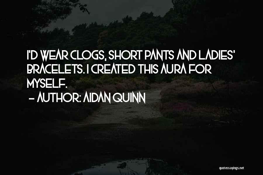 Short Pants Quotes By Aidan Quinn