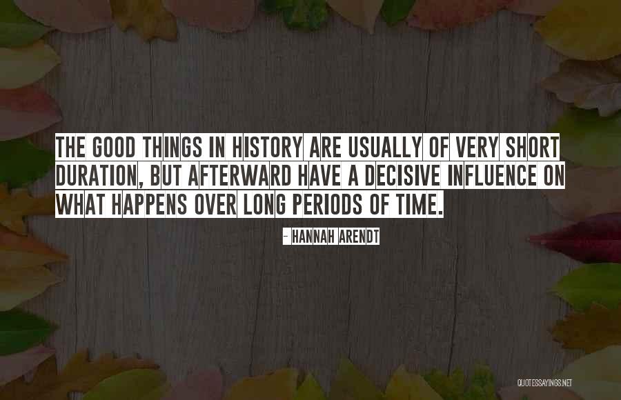 Short Periods Of Time Quotes By Hannah Arendt Short Periods Of Time Quotes By Hannah Arendt