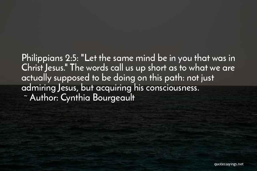 Short Philippians Quotes By Cynthia Bourgeault