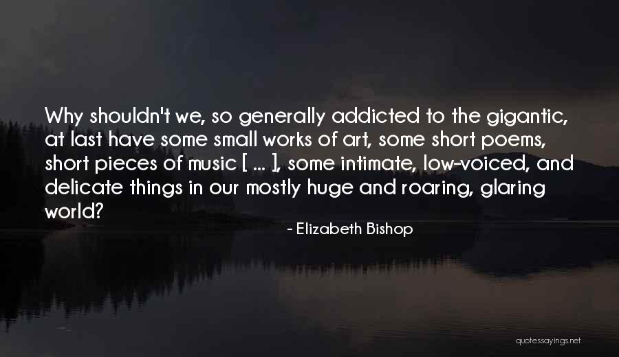 Short Poems Quotes By Elizabeth Bishop