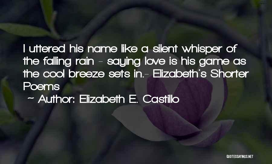 Short Poems Quotes By Elizabeth E. Castillo