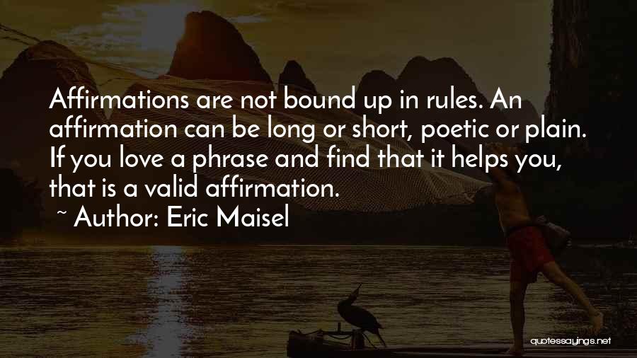 Short Poetic Love Quotes By Eric Maisel