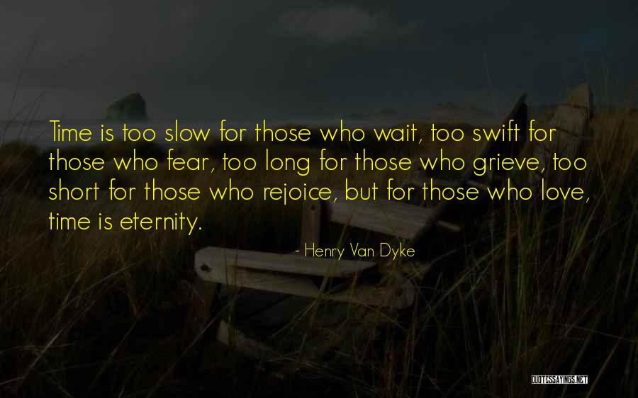 Short Rejoice Quotes By Henry Van Dyke