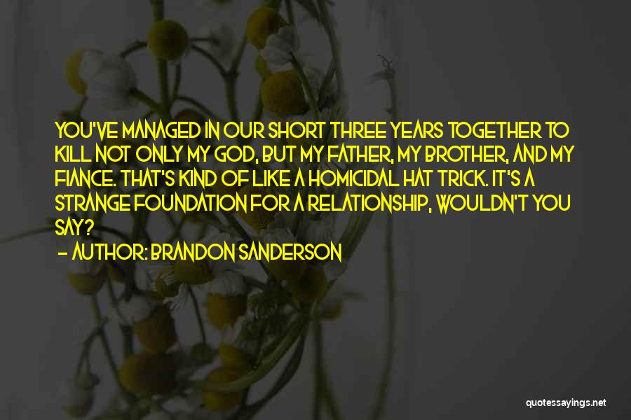 Short Relationship Quotes By Brandon Sanderson