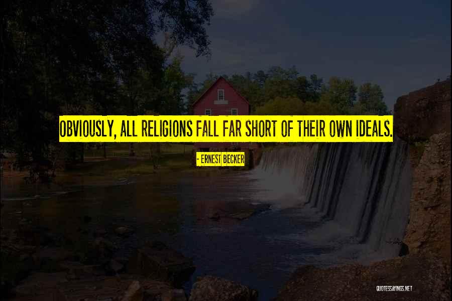 Short Religion Quotes By Ernest Becker Short Religion Quotes By Ernest Becker