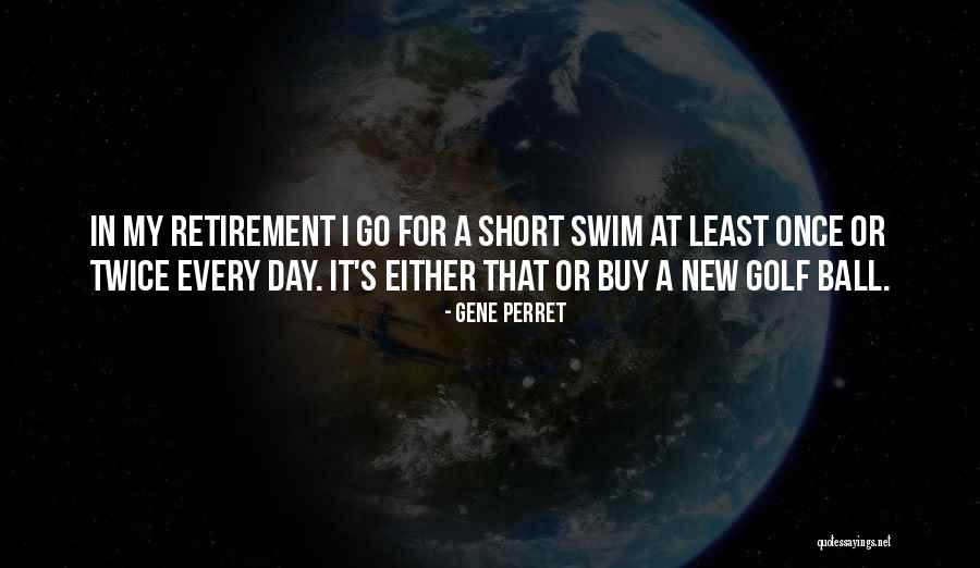Short Retirement Quotes By Gene Perret Short Retirement Quotes By Gene Perret