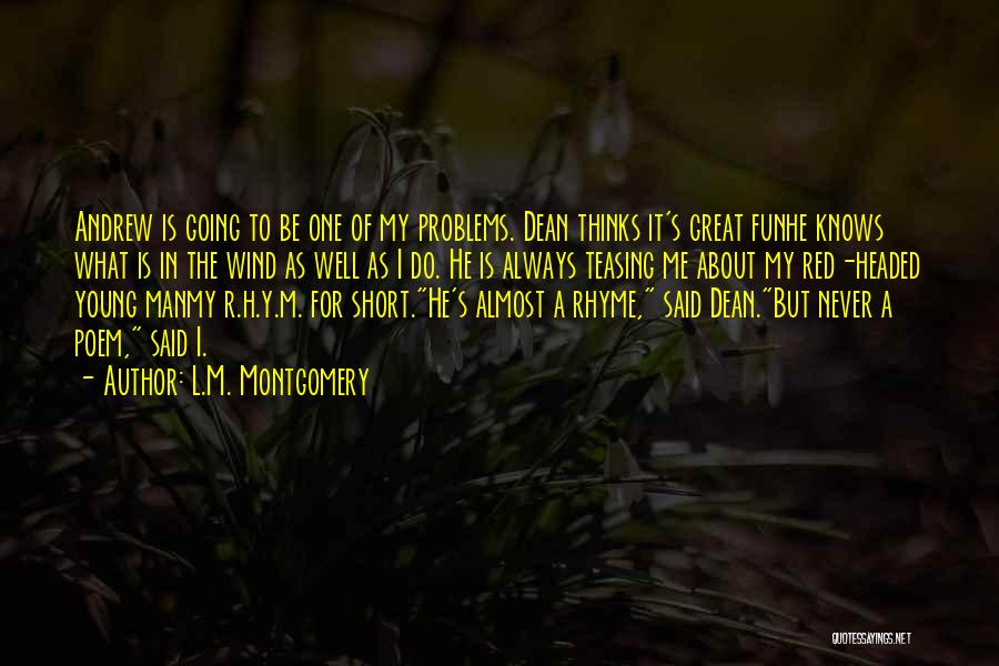 Short Rhyme Quotes By L.M. Montgomery