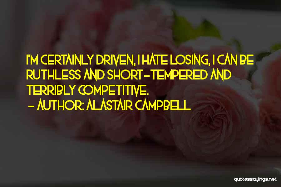 Short Ruthless Quotes By Alastair Campbell