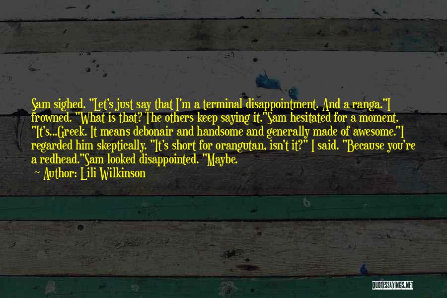 Short Saying Quotes By Lili Wilkinson