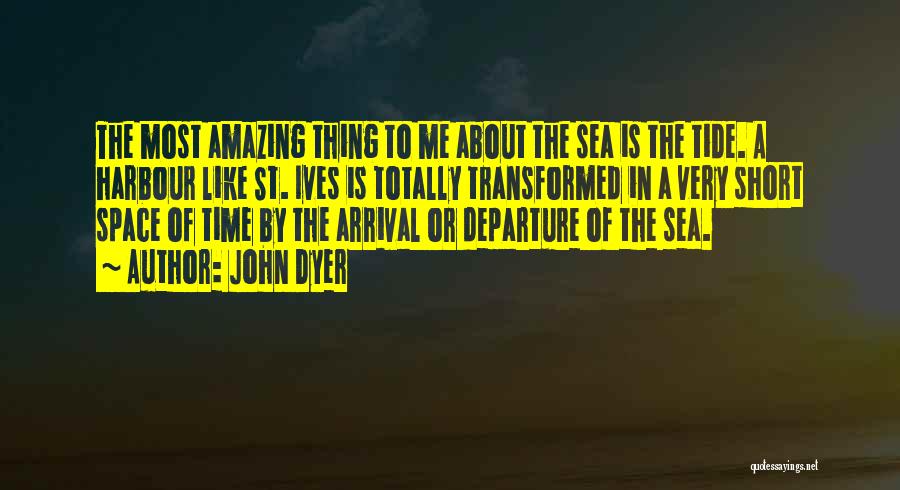 Short Sea Quotes By John Dyer