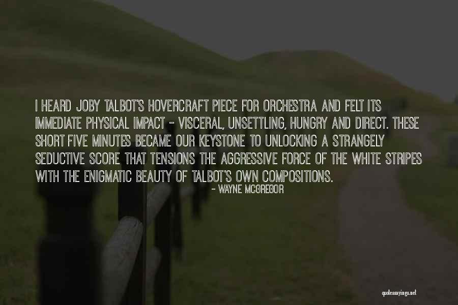 Short Seductive Quotes By Wayne McGregor Short Seductive Quotes By Wayne McGregor