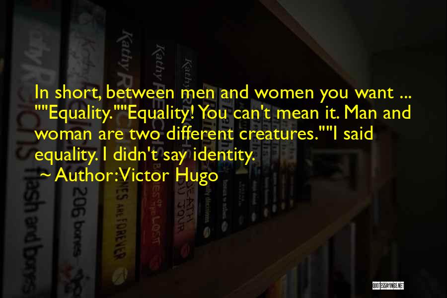 Short Self Identity Quotes By Victor Hugo