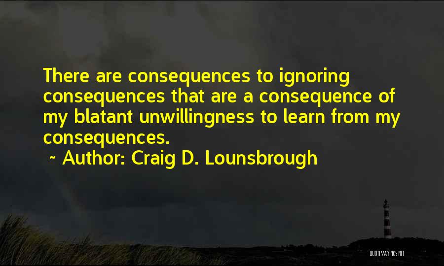Short Sightedness Quotes By Craig D. Lounsbrough