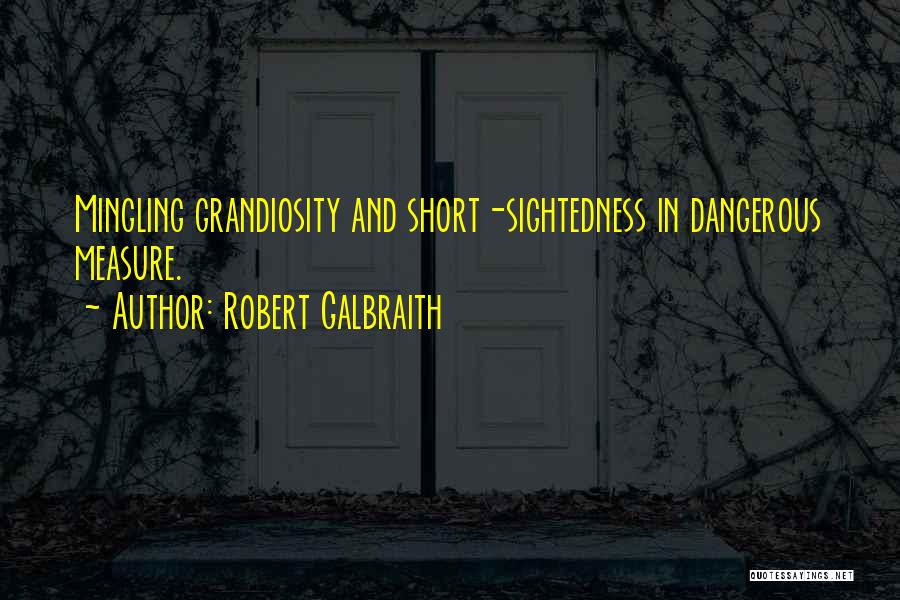Short Sightedness Quotes By Robert Galbraith