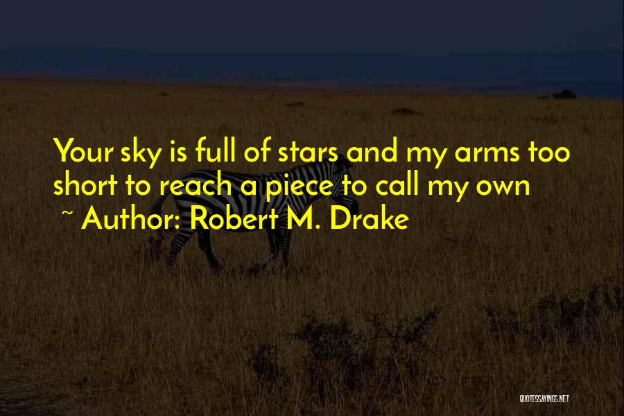 Short Sky Quotes By Robert M. Drake