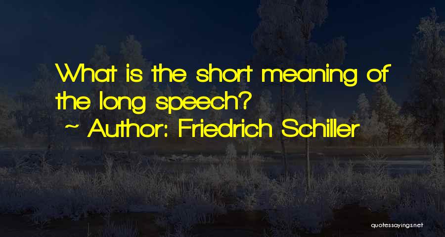 Short Speeches Quotes By Friedrich Schiller