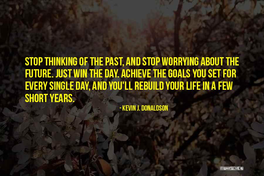 Short Stop Worrying Quotes By Kevin J. Donaldson