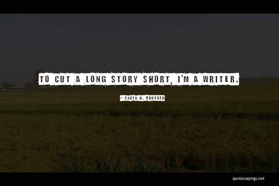 Short Story Writing Quotes By Carla H. Krueger Short Story Writing Quotes By Carla H. Krueger