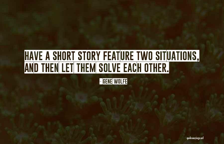 Short Story Writing Quotes By Gene Wolfe Short Story Writing Quotes By Gene Wolfe