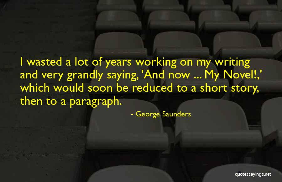 Short Story Writing Quotes By George Saunders Short Story Writing Quotes By George Saunders